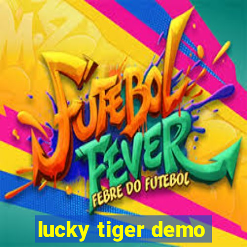 lucky tiger demo